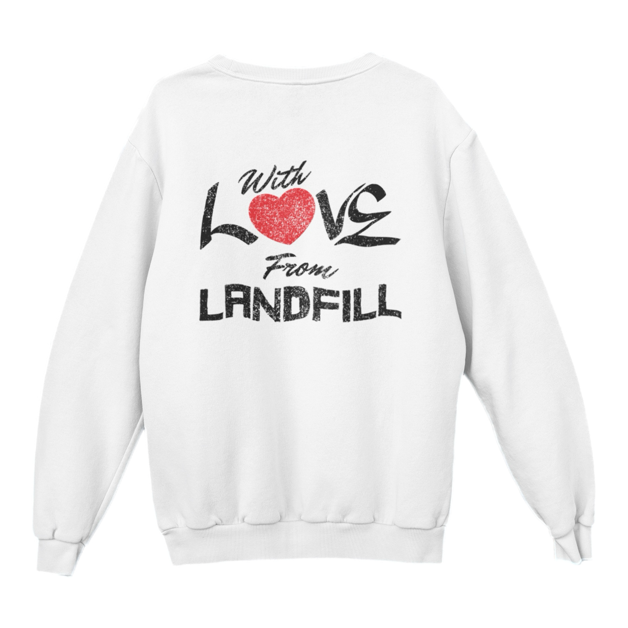 Love From Landfill Sweatshirt